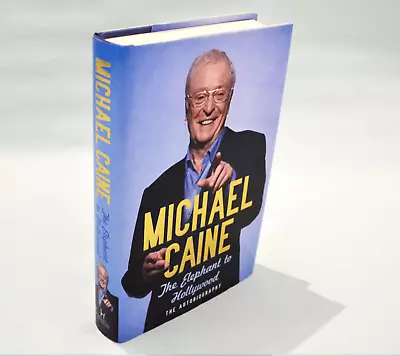 The Elephant To Hollywood -  SIGNED - Michael Caine - 1st Ed / 1st - Superb Cond • £35