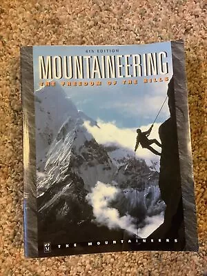 Mountaineering : The Freedom Of The Hills By Mountaineers Books Staff And Don... • $10