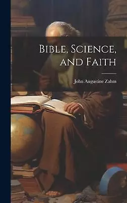 Bible Science And Faith By Zahm John Augustine Hardcover Book • $62.26