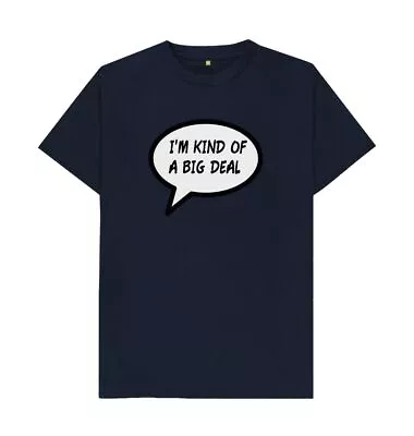 I'm Kind Of A Big Deal T-shirt • $17.99