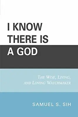 £48.18 • Buy I Know There Is A God: The Wise, Living, And Loving Watchmaker By Sih New+-