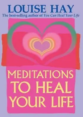 Meditations To Heal Your Life - Paperback By Louise L. Hay - GOOD • $4.64