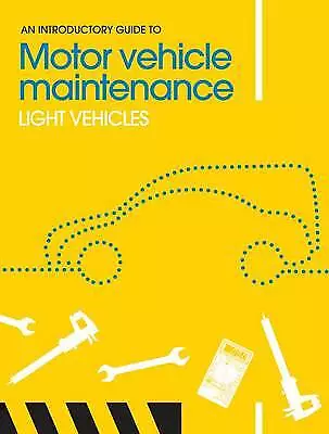 An Introductory Guide To Motor Vehicle Maintenance: Light Vehicles By Phil... • £23.82