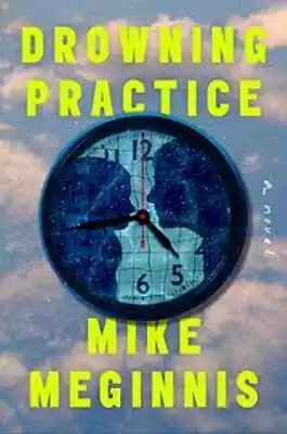 Drowning Practice: A Novel - Paperback By Meginnis Mike - Good • $6.94