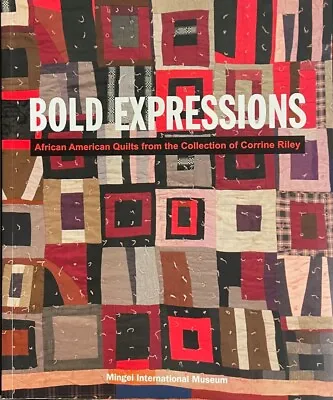 Bold Expressions: African American Quilts From The Collection Of Corrine Riley • $36