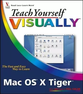 Teach Yourself VISUALLY Mac OS X Tiger (Teach Yourself VISUALLY (Tech)) • $10.39