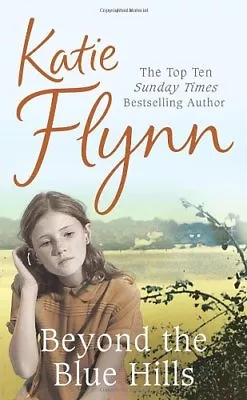 Beyond The Blue Hills By  Katie Flynn. 9780099503132 • £3.61