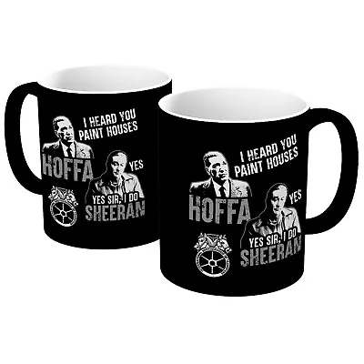 The Irishman Hoffa Sheeran I Heard You Paint Houses Mug Cup In Various Colours • £16.99