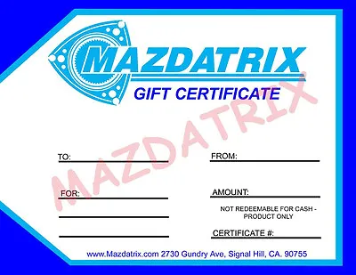 Mazdatrix $25 Gift Certificate -- RX7 RX8 20B 12A 13B Mazda Rotary Parts • $25