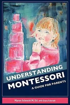 Understanding Montessori: A Guide For Parents - Paperback - GOOD • $3.80