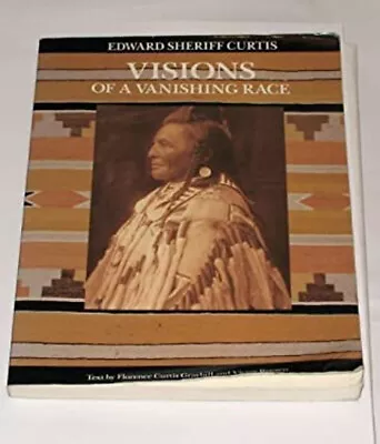 Edward Sheriff Curtis : Visions Of A Vanishing Race Paperback Vic • $6.98