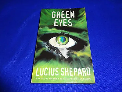 £11.48 • Buy Green Eyes  By  Lucius Shepard (small Pb Book)!!