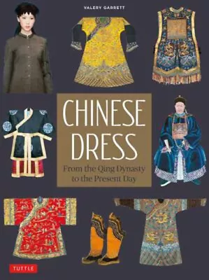 Chinese Dress : From The Qing Dynasty To The Present Day Valery G • $18.92