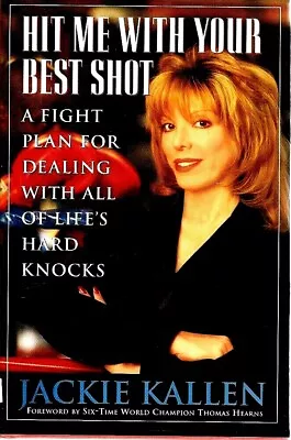 Hit Me With Your Best Shot: A Fight Plan For Dealing Life.... By Jackie Kallen • $15.99