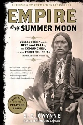 Empire Of The Summer Moon: Quanah Parker And The Rise And Fall Of The Comanches • $26.40