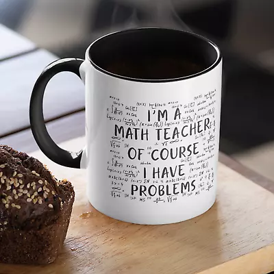 I'm A Maths Teacher Of Course I Have Problems Mug Cup - Novelty Fun School Gift • £8.99