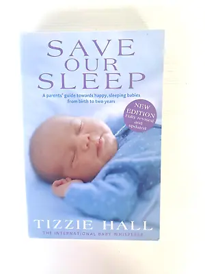 $18.99 • Buy Save Our Sleep Tizzie Hall  A Parents Guide Towards Happy, Sleeping Babies P/b