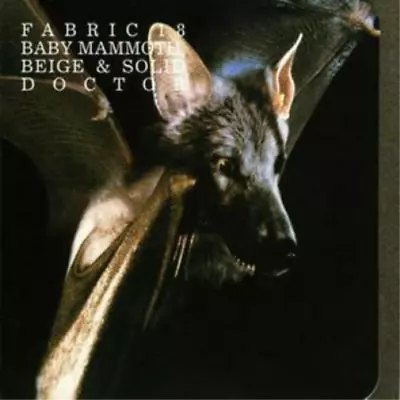 Various Artists Fabric 18: Baby Mammoth Beige & Solid Doctor (CD) Album • $16.39