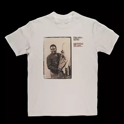 Retro Getting Ready Freddie King Shirt Short Sleeve White Unisex S-5XL • $12.10