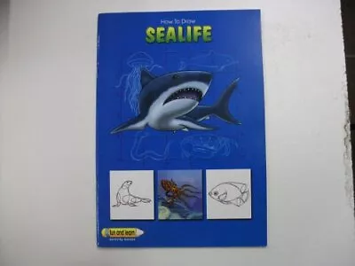 How To Draw Sea Life (fun And Learn Activity Books) Book The Cheap Fast Free • £3.49