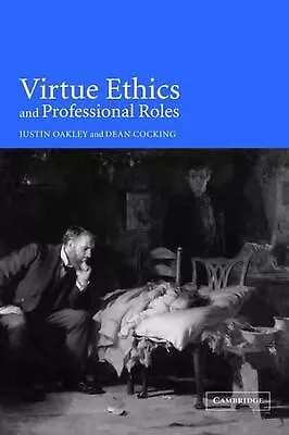 Virtue Ethics And Professional Roles By Dean Cocking (English) Hardcover Book • $120.90