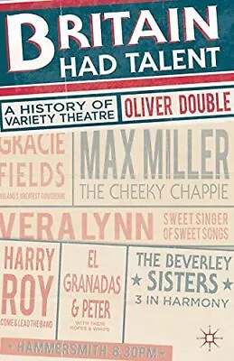 Britain Had Talent: A History Of Variety Theatre By Double Oliver Book The • £15.99