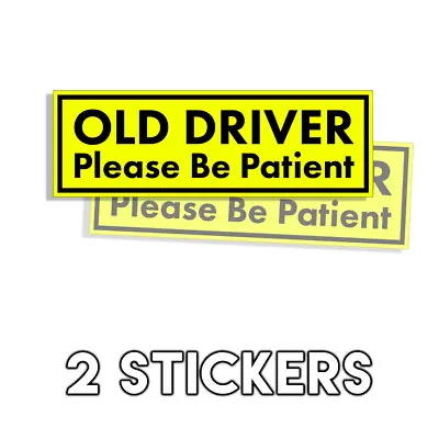 OLD DRIVER Please Be Patient Bumper Sticker - Funny Elderly Drive 2 Pack 3x9in  • $2.80