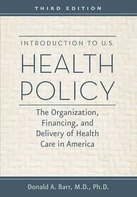 Introduction To U.S. Health Policy: The Organization Financing And Delivery... • $4.58