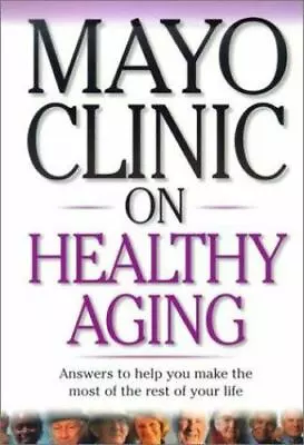 Mayo Clinic On Healthy Aging: Answers To Help You - Paperback 9781893005075 MD • $4.07