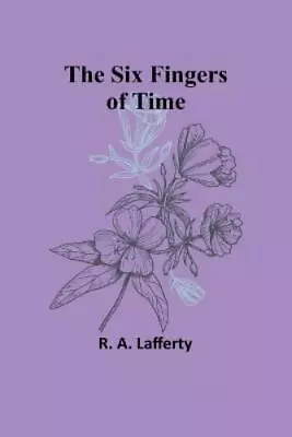R A Lafferty The Six Fingers Of Time (Paperback) (UK IMPORT) • $22.40