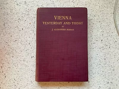 Vienna Of Yesterday And Today By Mahan Pre-WWII Austria Book • $12.99