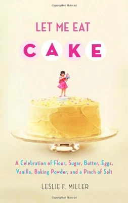 $9.92 • Buy Let Me Eat Cake: A Celebration Of Flour, Sugar, Butter, Eggs, Va