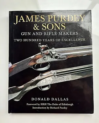 JAMES PURDEY & SONS GUN AND RIFLE MAKERS Two Hundred Years Of Excellence • £90