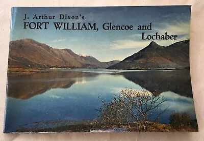 J Arthur Dixon's Fort William Glencoe And Lochaber • £4.95