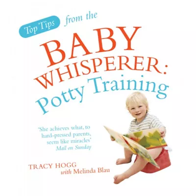 Top Tips From The Baby Whisperer: Potty Training - Melinda Blau (Paperback) • £12.99