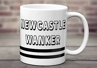 £8.99 • Buy Newcastle Wanker 11oz Mug  - Tea , Coffee Mug - Birthday - Funny Gift.