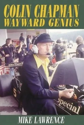 Colin Chapman: The Wayward Genius By Lawrence Mike Hardback Book The Cheap Fast • £30.99