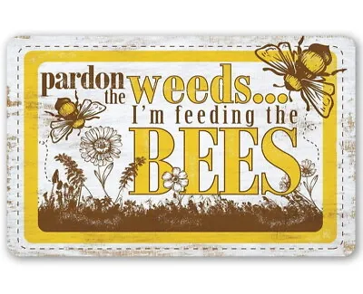 Vintage Pardon Weeds Feeding Bees Garden Home House Kitchen Pub Shed METAL SIGN • £3.99