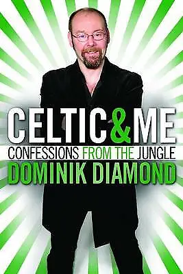 £3 • Buy Celtic And Me: Confessions From The Jungle By Dominik Diamond (Paperback, 2010)