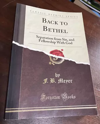 Back To Bethel Separation From Sin And Fellowship With God By F.B Meyer • $24