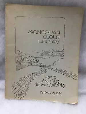 Mongolian Cloud Houses Dan Kuehn DIY Yurt Instructions  First Edition 1980 Book • $12