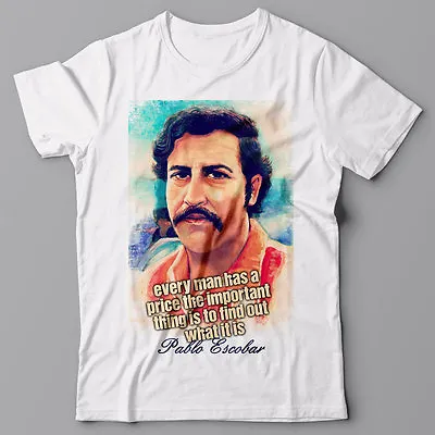 PABLO ESCOBAR T-shirt - Man Has PRICE Cocaine Weed Cannabis NARCOS Cool T Shirt • $25.95