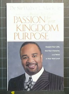 Passion For Your Kingdom Purpose :   By Walter L. Mack Jr.  2004 Paperback 1028 • $2.90