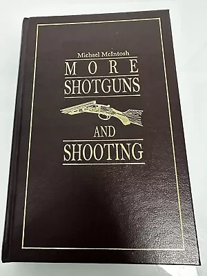 More Shotguns And Shooting By Michael McIntosh Limited Edition Signed Numbered • $149.99