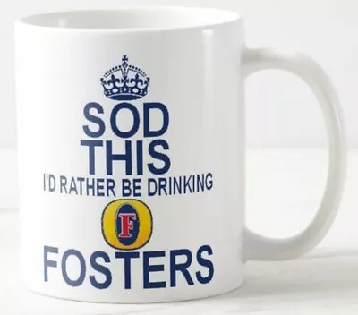 SOD THIS I'D RATHER BE DRINKING FOSTERS MUG Keep Calm Australian Lager Beer Mugs • £9.49