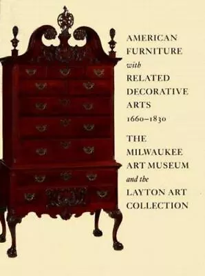 American Furniture With Related Decorative Arts 1660-1830: The Milwaukee Art Mu • $24.34