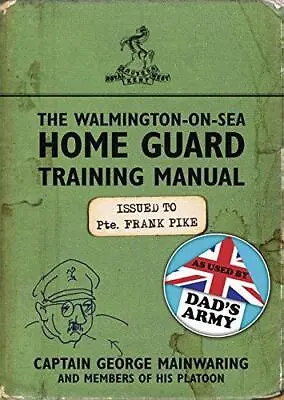 The Walmington-on-Sea Home Guard Training Manual: As Used By Dad's Army • £3.50