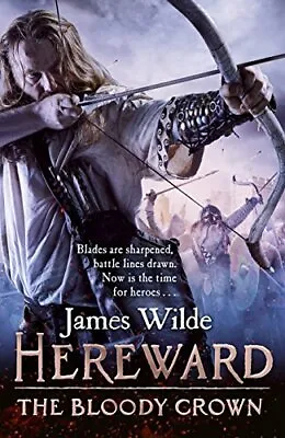 Hereward: The Bloody Crown: (Hereward 6) By Wilde James Book The Cheap Fast • £3.94