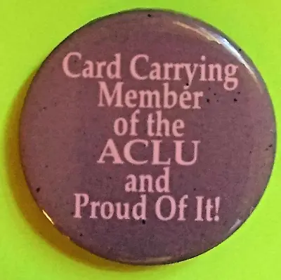 A.C.L.U. - CARD CARRYING MEMBER OF THE ACLU AND PROUD OF IT 1988 Protest Button • $6