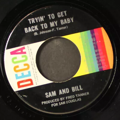 SAM & BILL: I Need Your Love To Comfort Me / Tryin' To Get Back To My Baby DECCA • $20